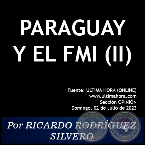 PARAGUAY Y EL FMI (II) - Por RICARDO RODRÍGUEZ SILVERO - Domingo, 02 de Julio de 2023